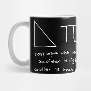 Do not argue with right angle triangle and pi Mug